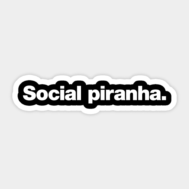 Social piranha. Sticker by Chestify